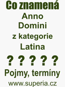 Co je to Anno Domini? Význam slova, termín, Definice výrazu Anno Domini. Co znamená odborný pojem Anno Domini z kategorie Latina?