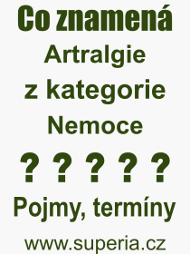 Co je to Artralgie? Význam slova, termín, Odborný výraz, definice slova Artralgie. Co znamená pojem Artralgie z kategorie Nemoce?