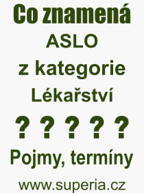 Co je to ASLO? Vznam slova, termn, Vraz, termn, definice slova ASLO. Co znamen odborn pojem ASLO z kategorie Lkastv?