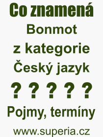 Co je to Bonmot? Vznam slova, termn, Odborn vraz, definice slova Bonmot. Co znamen pojem Bonmot z kategorie esk jazyk?