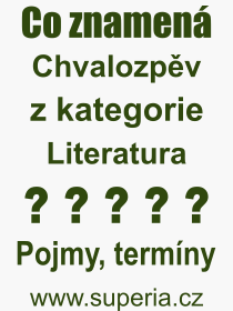 Co je to Chvalozpv? Vznam slova, termn, Odborn vraz, definice slova Chvalozpv. Co znamen slovo Chvalozpv z kategorie Literatura?