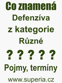 Co je to Defenzva? Vznam slova, termn, Odborn vraz, definice slova Defenzva. Co znamen slovo Defenzva z kategorie Rzn?