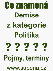 Co je to Demise? Význam slova, termín, Výraz, termín, definice slova Demise. Co znamená odborný pojem Demise z kategorie Politika?