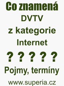 Pojem, výraz, heslo, co je to DVTV? 