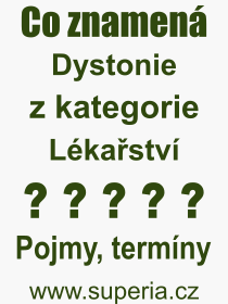 Co je to Dystonie? Vznam slova, termn, Vraz, termn, definice slova Dystonie. Co znamen odborn pojem Dystonie z kategorie Lkastv?