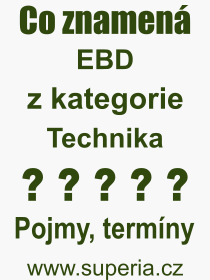 Co je to EBD? Význam slova, termín, Odborný výraz, definice slova EBD. Co znamená pojem EBD z kategorie Technika?