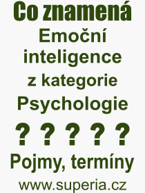 Co je to Emoční inteligence? Význam slova, termín, Výraz, termín, definice slova Emoční inteligence. Co znamená odborný pojem Emoční inteligence z kategorie Psychologie?