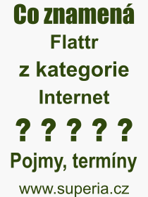 Co je to Flattr? Vznam slova, termn, Odborn termn, vraz, slovo Flattr. Co znamen pojem Flattr z kategorie Internet?