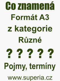 Co je to Formt A3? Vznam slova, termn, Definice vrazu Formt A3. Co znamen odborn pojem Formt A3 z kategorie Rzn?