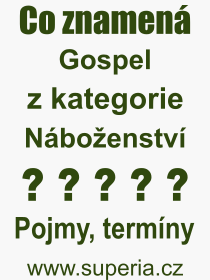 Co je to Gospel? Vznam slova, termn, Definice odbornho termnu, slova Gospel. Co znamen pojem Gospel z kategorie Nboenstv?