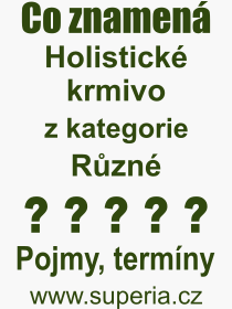 Co je to Holistick krmivo? Vznam slova, termn, Definice vrazu Holistick krmivo. Co znamen odborn pojem Holistick krmivo z kategorie Rzn?