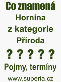 Co je to Hornina? Význam slova, termín, Výraz, termín, definice slova Hornina. Co znamená odborný pojem Hornina z kategorie Příroda?