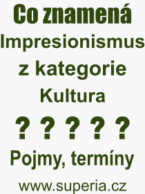 Pojem, vraz, heslo, co je to Impresionismus? 