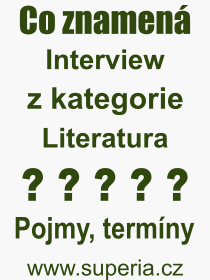 Co je to Interview? V�znam slova, term�n, V�raz, term�n, definice slova Interview. Co znamen� odborn� pojem Interview z kategorie Literatura?