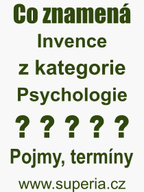 Co je to Invence? Význam slova, termín, Odborný termín, výraz, slovo Invence. Co znamená pojem Invence z kategorie Psychologie?