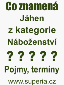 Co je to Jhen? Vznam slova, termn, Definice vrazu, termnu Jhen. Co znamen odborn pojem Jhen z kategorie Nboenstv?