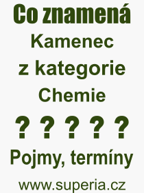 Co je to Kamenec? Význam slova, termín, Výraz, termín, definice slova Kamenec. Co znamená odborný pojem Kamenec z kategorie Chemie?