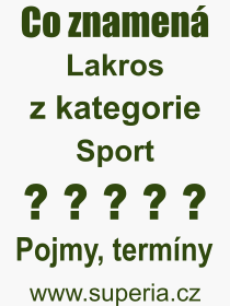 Co je to Lakros? Vznam slova, termn, Odborn vraz, definice slova Lakros. Co znamen slovo Lakros z kategorie Sport?