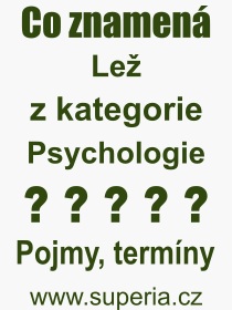Co je to Lež? Význam slova, termín, Výraz, termín, definice slova Lež. Co znamená odborný pojem Lež z kategorie Psychologie?