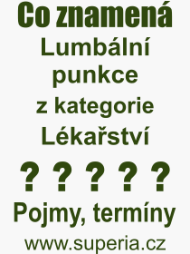 Co je to Lumbln punkce? Vznam slova, termn, Odborn termn, vraz, slovo Lumbln punkce. Co znamen pojem Lumbln punkce z kategorie Lkastv?