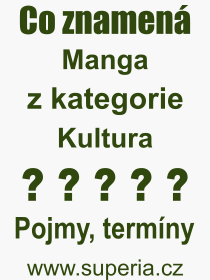 Co je to Manga? Význam slova, termín, Výraz, termín, definice slova Manga. Co znamená odborný pojem Manga z kategorie Kultura?