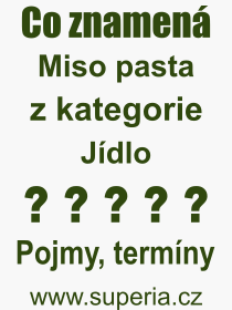 Co je to Miso pasta? Význam slova, termín, Definice odborného termínu, slova Miso pasta. Co znamená pojem Miso pasta z kategorie Jídlo?