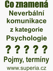 Co je to Neverbln komunikace? Vznam slova, termn, Vraz, termn, definice slova Neverbln komunikace. Co znamen odborn pojem Neverbln komunikace z kategorie Psychologie?