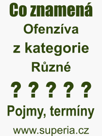 Pojem, v�raz, heslo, co je to Ofenz�va? 