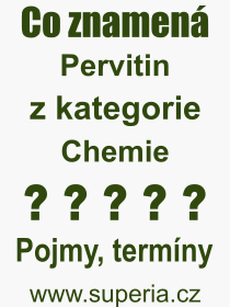 Co je to Pervitin? Význam slova, termín, Výraz, termín, definice slova Pervitin. Co znamená odborný pojem Pervitin z kategorie Chemie?