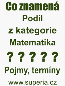 Pojem, v�raz, heslo, co je to Pod�l? 