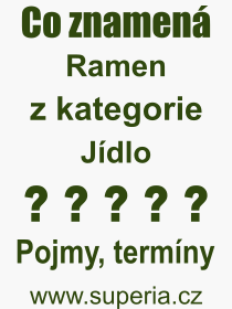 Co je to Ramen? Vznam slova, termn, Definice odbornho termnu, slova Ramen. Co znamen pojem Ramen z kategorie Jdlo?