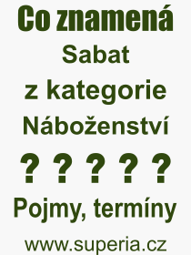 Co je to Sabat? Vznam slova, termn, Definice vrazu Sabat. Co znamen odborn pojem Sabat z kategorie Nboenstv?