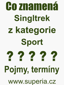 Co je to Singltrek? Význam slova, termín, Výraz, termín, definice slova Singltrek. Co znamená odborný pojem Singltrek z kategorie Sport?