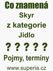 Co je to Skyr? Vznam slova, termn, Odborn vraz, definice slova Skyr. Co znamen pojem Skyr z kategorie Jdlo?