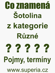 Pojem, v�raz, heslo, co je to �otolina? 