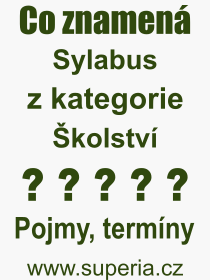 Co je to Sylabus? Význam slova, termín, Definice výrazu Sylabus. Co znamená odborný pojem Sylabus z kategorie Školství?