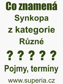 Co je to Synkopa? Vznam slova, termn, Odborn vraz, definice slova Synkopa. Co znamen slovo Synkopa z kategorie Rzn?