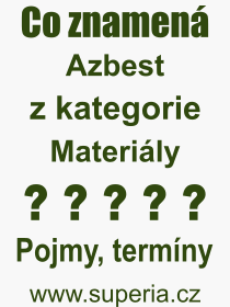 Co je to Azbest? Význam slova, termín, Výraz, termín, definice slova Azbest. Co znamená odborný pojem Azbest z kategorie Materiály?