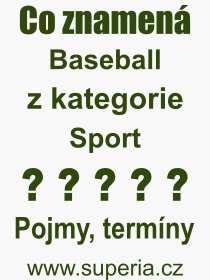 Co je to Baseball? Význam slova, termín, Odborný termín, výraz, slovo Baseball. Co znamená pojem Baseball z kategorie Sport?
