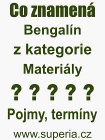 Co je to Bengalín? Význam slova, termín, Výraz, termín, definice slova Bengalín. Co znamená odborný pojem Bengalín z kategorie Materiály?