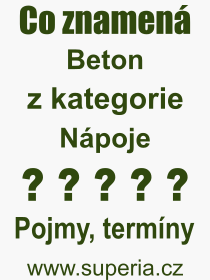 Co je to Beton? Význam slova, termín, Definice odborného termínu, slova Beton. Co znamená pojem Beton z kategorie Nápoje?
