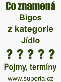 Co je to Bigos? Vznam slova, termn, Definice vrazu, termnu Bigos. Co znamen odborn pojem Bigos z kategorie Jdlo?