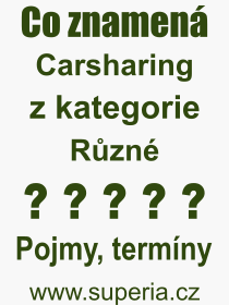 Co je to Carsharing? Vznam slova, termn, Definice vrazu Carsharing. Co znamen odborn pojem Carsharing z kategorie Rzn?