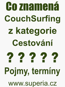 Co je to CouchSurfing? Význam slova, termín, Výraz, termín, definice slova CouchSurfing. Co znamená odborný pojem CouchSurfing z kategorie Cestování?