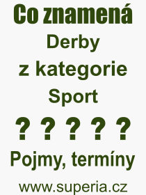 Co je to Derby? Význam slova, termín, Odborný výraz, definice slova Derby. Co znamená pojem Derby z kategorie Sport?