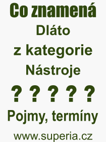 Co je to Dlto? Vznam slova, termn, Odborn termn, vraz, slovo Dlto. Co znamen pojem Dlto z kategorie Nstroje?