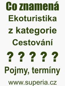 Pojem, vraz, heslo, co je to Ekoturistika? 