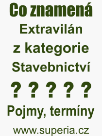 Co je to Extravilán? Význam slova, termín, Výraz, termín, definice slova Extravilán. Co znamená odborný pojem Extravilán z kategorie Stavebnictví?