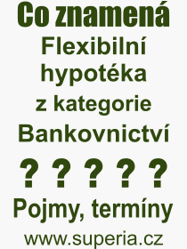 Co je to Flexibiln hypotka? Vznam slova, termn, Odborn vraz, definice slova Flexibiln hypotka. Co znamen pojem Flexibiln hypotka z kategorie Bankovnictv?