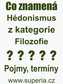Co je to Hdonismus? Vznam slova, termn, Definice odbornho termnu, slova Hdonismus. Co znamen pojem Hdonismus z kategorie Filozofie?